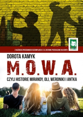 M. O. W. A. Czyli historie Mirandy, Oli, Weroniki i Antka - Kamyk Dorota