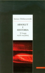 Absolut i historia - Dobieszewski Janusz<br />