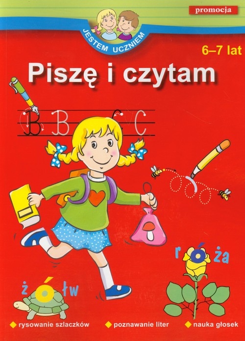 Jestem uczniem. Piszę i czytam. 6-7 lat (dodruk na życzenie)