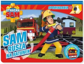 Opowiadania 3D. Strażak Sam. Sam rusza na ratunek. - Opracowanie zbiorowe