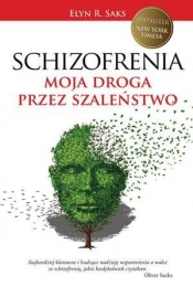 Schizofrenia Moja droga przez szaleństwo - Saks Elyn R.
