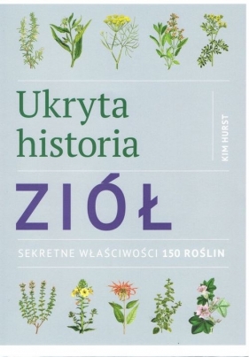 Ukryta historia ziół - Kim Hurst