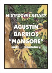 Mistrzowie gitary. Agustin Barrios "Mangore" - M. Pawełek