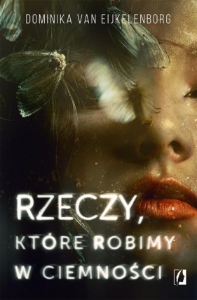 Rzeczy, które robimy w ciemności - Dominika van Eijkelenborg