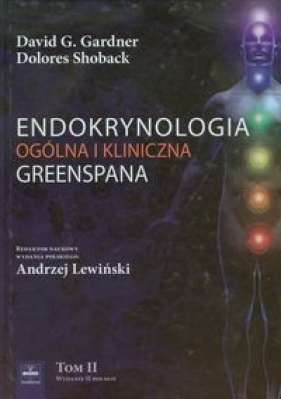 Endokrynologia ogólna i kliniczna Greenspana Tom 2 - Gardner David G., Shoback Dolores
