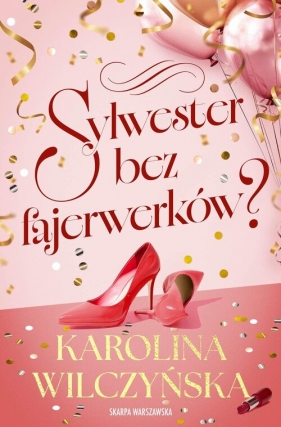 Sylwester bez fajerwerków? - Karolina Wilczyńska