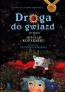 Droga do gwiazd. Opowieść o Mikołaju Koperniku Katarzyna Ziemnicka, Paweł Ziemnicki