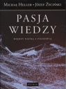 Pasja wiedzy Między nauką a filozofią Heller Michał, Życiński Józef