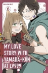 My Love Story with Yamada-kun at Lv999, Vol. 6 Mashiro