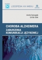 Choroba Alzheimera. Zaburzenia komunikacji językowej - Emilia Sitek, Aneta Domagała