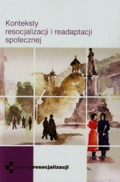 Konteksty resocjalizacji i readaptacji społecznej - <br />