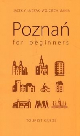 Poznań for beginners - Łuczak Jacek Y., Mania Wojciech