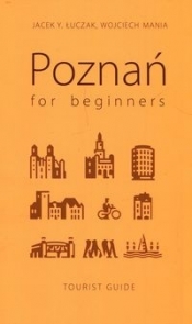 Poznań for beginners - Łuczak Jacek Y., Mania Wojciech