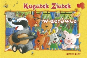 Kogutek Ziutek w zerówce - Barbara Sudoł