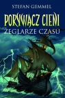 Porywacz cieni Żeglarze czasu Gemmel Stefan