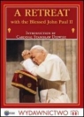 A Retreat with the Blessed John Paul II bł. Jan Paweł II