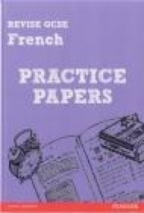 Revise GCSE French Practice Papers Stuart Glover, Suzanne Hinton