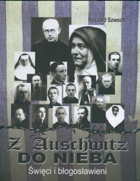 Z Auschwitz do nieba - Szwoch Ryszard