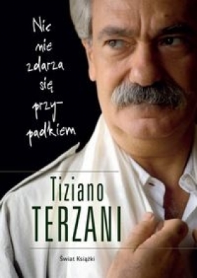 Nic nie zdarza się przypadkiem - Terzani Tiziano