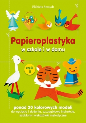 Papieroplastyka w szkole i w domu Część 2 - Elżbieta Szmydt