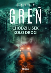 Śmiertelne wyliczanki. Tom 2. Chodzi lisek koło drogi - Hanna Greń