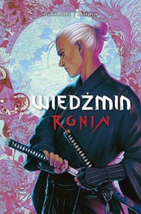 Wiedźmin. Tom 1. Ronin - Hataya, Rafał Jaki