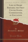 Life of Henry Barnard, the First United States Commissioner, of Education Steiner Bernard C.