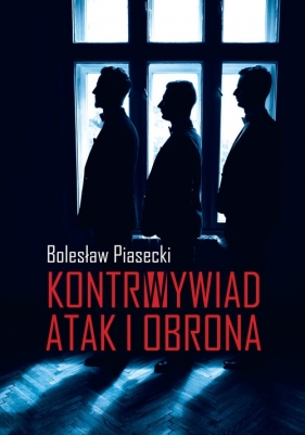Kontrwywiad. Atak i obrona - Piasecki Bolesław