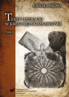 Tekst literacki w kręgu językoznawstwa T.2 - Ewa Sławkowa