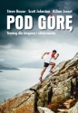 Pod górę. - Scott Johnston, Kilian Jornet Burgada, Steve House