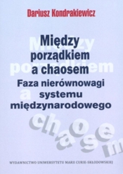 Między porządkiem a chaosem - Kondrakiewicz Dariusz