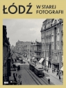  Łódź w starej fotografii