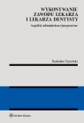 Wykonywanie zawodu lekarza i lekarza dentysty Aspekty Radosław Tymiński