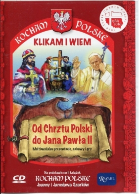 Kocham Polskę Od Chrztu Polski do Jana Pawła II