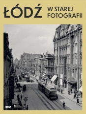 Łódź w starej fotografii - Marta Madejska