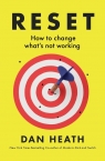 Reset How to change what’s not working Dan Heath