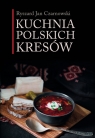 Kuchnia polskich Kresów Czarnowski Ryszard Jan