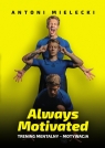  Always MotivatedTrening mentalny - motywacja