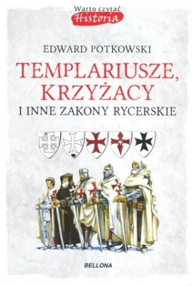 Templariusze, Krzyżacy i inne zakony rycerskie - Potkowski Edward