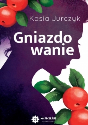 Gniazdowanie - Kasia Jurczyk