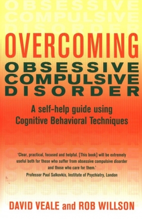 Overcoming Obsessive Compulsive Disorder - Veale David, Willson Rob