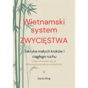 Wietnamski system zwycięstwa. Taktyka małych kroków I ciągłego ruchu - Ming Denis