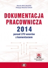 Dokumentacja pracownicza 2014 ponad 270 wzorów z komentarzem (z suplementem Mroczkowska Renata, Potocka-Szmoń Patrycja