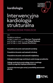 Interwencyjna kardiologia strukturalna. Współczesne podejście - Mariusz Tomaniak, Paweł Balsam, Janusz Kochman