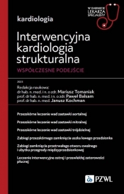 Interwencyjna kardiologia strukturalna. Współczesne podejście - Tomaniak Mariusz, Balsam Paweł, Kochman Janusz