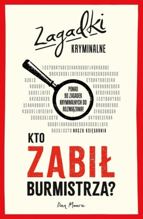 Kto zabił burmistrza? Zagadki kryminalne - Dan Moore