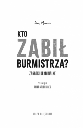 Kto zabił burmistrza? Zagadki kryminalne - Dan Moore