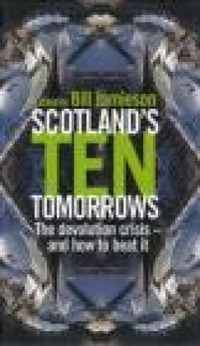 Scotland's Ten Tomorrows Bill Jamieson,  Jamieson