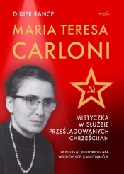 Maria Teresa Carloni: Mistyczka w służbie prześladowanych chrześcijan - Rance Didier