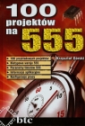 100 projektów na 555  Krzysztof Górski